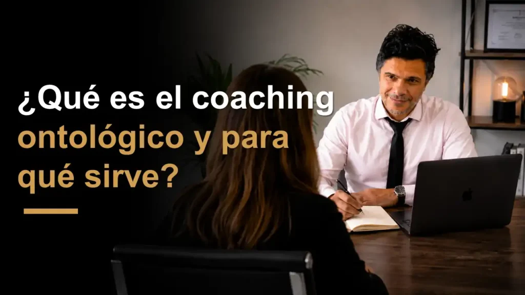 Qué es el coaching ontológico y para qué sirve en un proceso de cambio personal o profesional